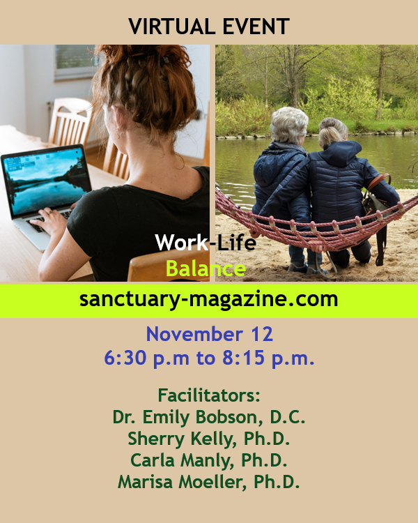 Sanctuary2016's tweet image. UPCOMING VIRTUAL WORKSHOP: Sanctuary hosts “Work-Life Balance,” a free, virtual event. When: November 12 ~ 6:30 p.m. to 8:15 p.m. via Zoom. sanctuary-magazine.com/sanctuary-even… @ostara63 #WheresYourSanctuary #empoweringwomen #virtualevent #wellnessevent #worklifebalance #timemanagement