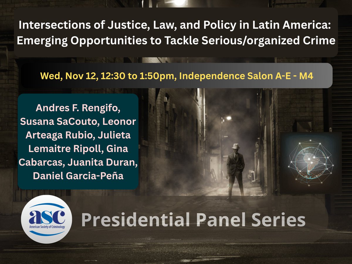 Please join #ascindc25 #ascriminology2025 Presidential Panel: Intersections of Justice, Law, and Policy in Latin America: Emerging Opportunities to Tackle Serious/organized Crime on Wed, Nov 12, 12:30 to 1:50 pm, Independence Salon A-E - M4