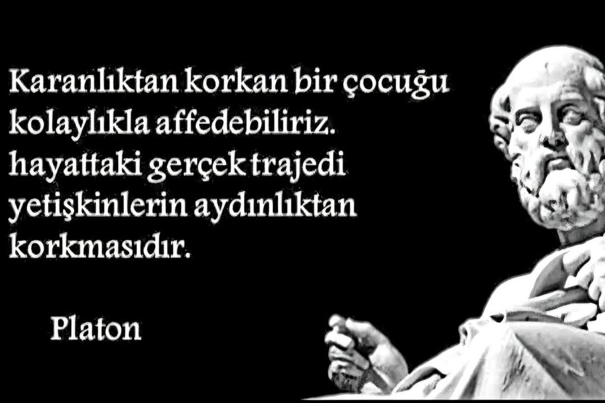 Karanlıktan korkan bir çocuğu kolaylıkla affedebiliriz. Hayattaki gerçek trajedi yetişkinlerin aydınlıktan korkmasıdır. 
#Platon