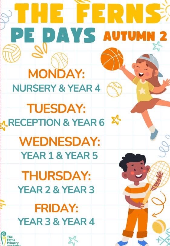 Autumn 2 PE Days ⚽️
Y1 to Y6 to bring their PE kits in their black PE bags on their allocated PE day.  Only Nursery and Reception to wear their PE kit on their allocated PE day. Y3 will have in PE on alternate days weekly. Please ensure your child brings their kit on Thursdays.