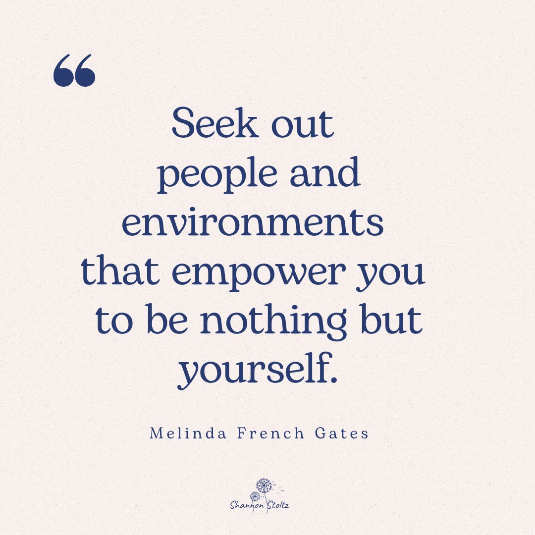 "Seek out people and environments that empower you to be nothing but yourself." ~Melinda French Gates <a href="/melindagates/">Melinda French Gates</a> #MelindaGates