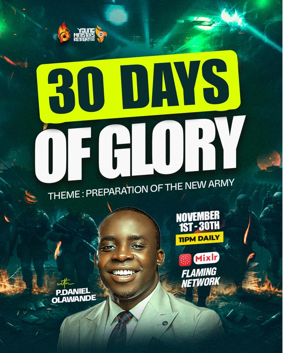 It’s about time
11pm daily
30-day journey 
Get ready 
30 Nights of Glory
Mixlr: flamingnetwork.mixlr.com
Theme: The Preparation of the New Army
1st-30th November 2025

Ministering: PDaniel OLAWANDE

It’s going to be super explosive as we prepare for YMR 2025

#Ymr2025
#thenewarmy