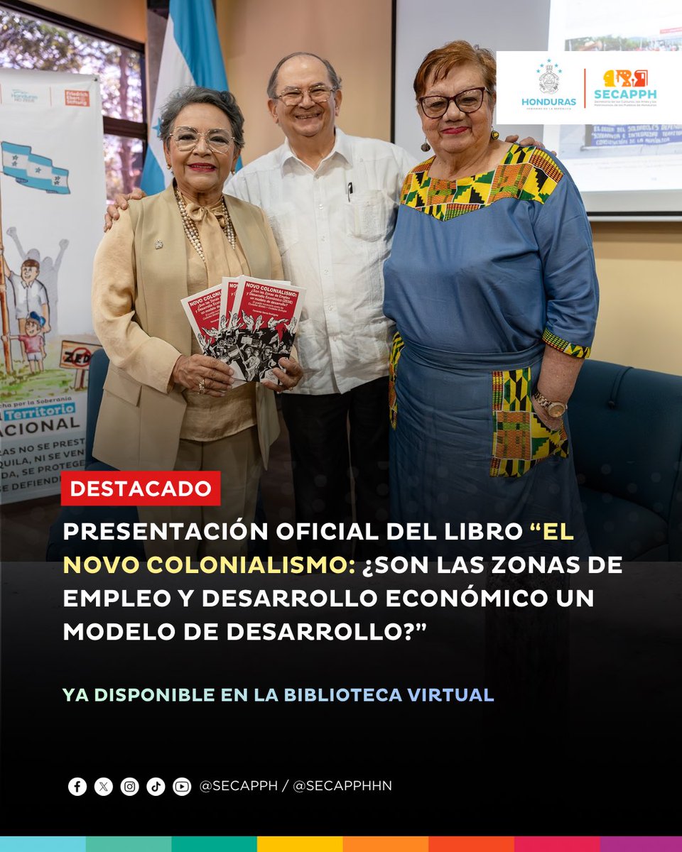 SECAPPH's tweet image. #SecapphInforma | 🇭🇳📚 La SECAPPH, junto a la Comisión Presidencial contra las Zonas de Empleo y Desarrollo Económico (ZEDEs), presentó este viernes el libro “𝗘𝗹 𝗡𝗼𝘃𝗼 𝗖𝗼𝗹𝗼𝗻𝗶𝗮𝗹𝗶𝘀𝗺𝗼”, una obra que trasciende el análisis político y jurídico para convertirse en una…