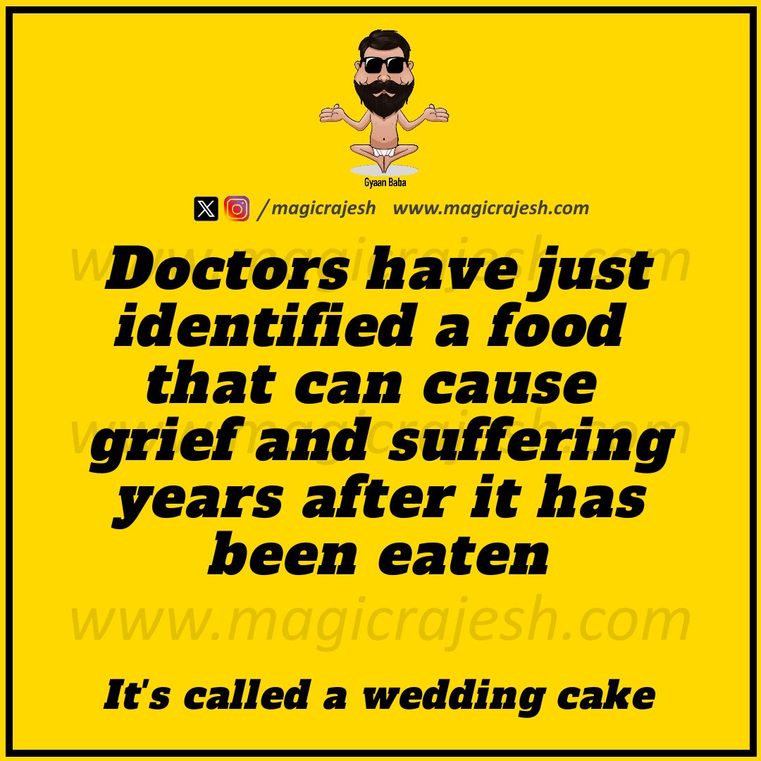 magicrajesh's tweet image. Doctors have just identified a food that can cause grief and suffering years after it has been eaten. It&apos;s called a wedding cake.

#trending #viral #humour #humor #funnyquotes #funny #jokes #quotes #laughs #funnyposts #instaquote #lifequotes #magicrajesh #gyaanbaba #hilarious