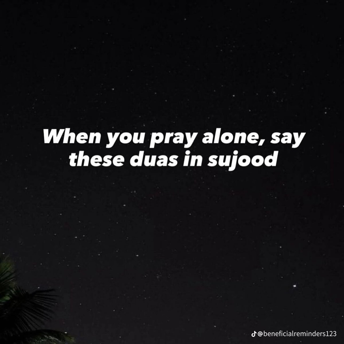 Always Remember to Say These Du'as in your Sujood...

THREAD