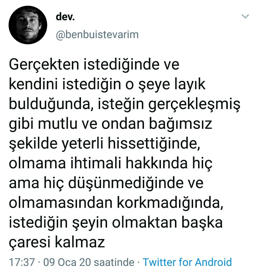 İste - mantığı bırak - layık olduğunu düşün - mevcut ruh halin nötr veya pozitif olsun - keyfi olarak talep ettin - kader kalemi elinde değil mantığı bırak - her koşulda varsın bunu bil