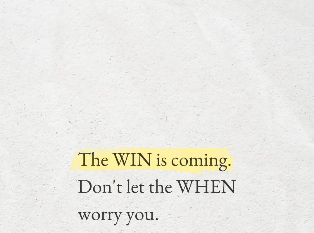 The win is coming. Claim it.