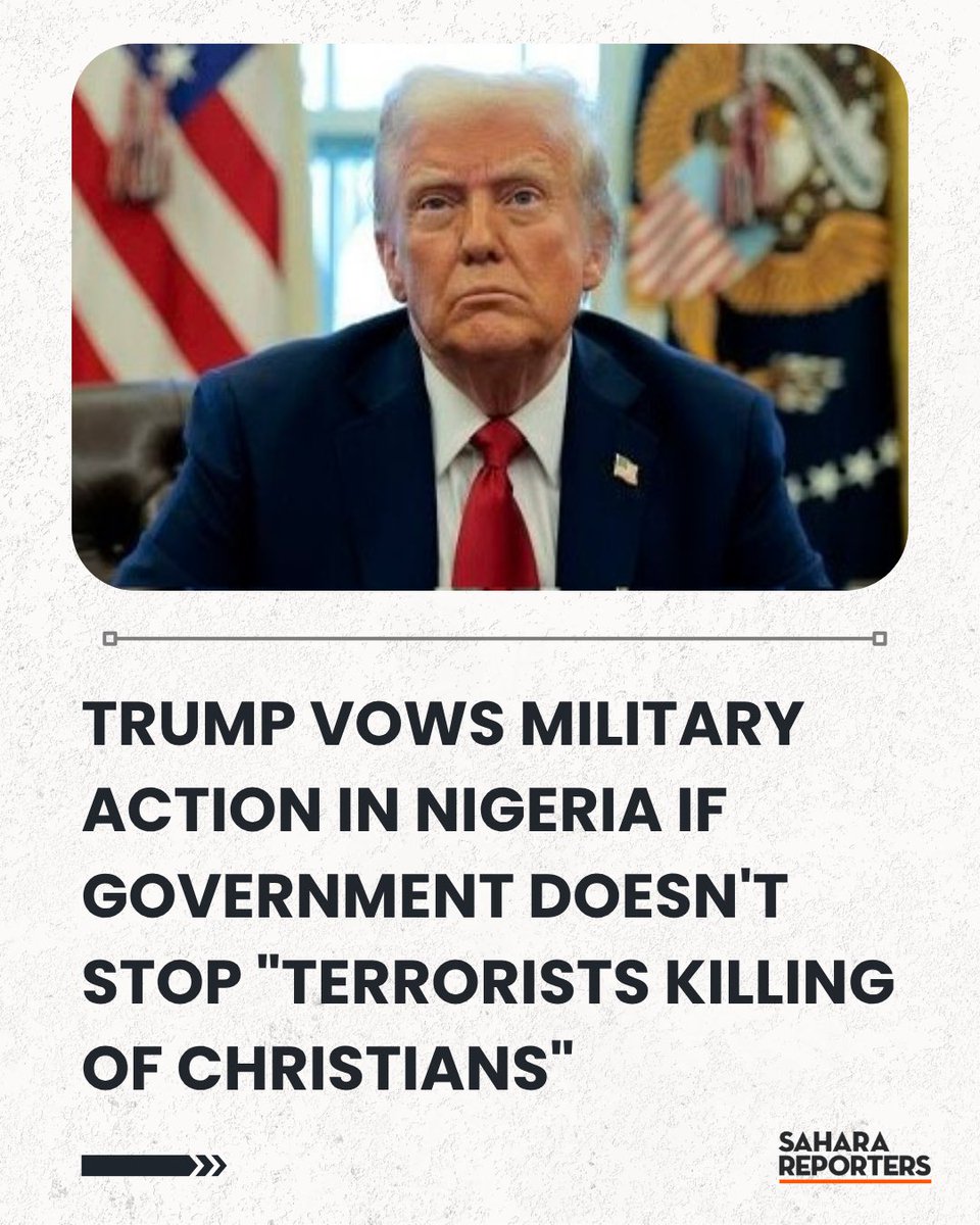 SaharaReporters's tweet photo. Trump Vows Military Action In Nigeria If Tinubu Government Doesn't Stop "Terrorists Killing Of Christians" | Sahara Reporters https://t.co/q5phtm99zN https://t.co/1i5hWLH0Eh