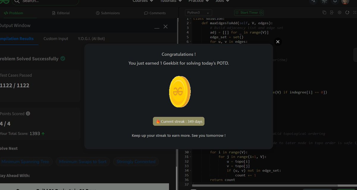 akashasahu07's tweet image. Day - 349
Max DAG Edges Problem
✅ Completed today’s GeeksforGeeks POTD! Staying committed to the streak, and the learning curve is worth every minute. Follow for daily progress & solutions! #geekstreak2025 #gfgpotd #365DaysOfCode