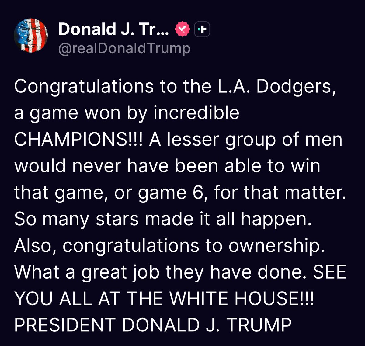 anashiranews's tweet photo. あなたの知らないアメリカnews【速報】🚨 トランプ大統領が⚾️㊗️TRUTH投稿しました。
トランプ大統領：
「ロサンゼルス・ドジャースの優勝を祝福する！驚異的なチャンピオンたちが勝ち取った一戦だ！！！

優れた選手たちでなければ、この試合も、そして第6戦も決して勝てなかっただろう。
数多くのスターたちがこの勝利を可能にした。オーナー陣にも祝福を。彼らの手腕は素晴らしい。"ホワイトハウスでお会いしましょう！！！"

ドナルド・J・トランプ大統領
#トランプ大統領 
#Dodgers 
#ドジャース