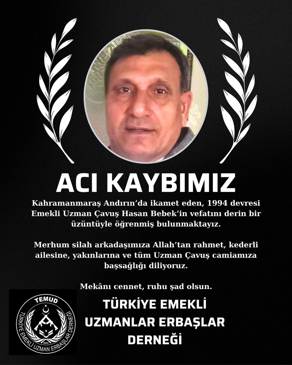 Kahramanmaraş Andırın’da ikamet eden, 1994 devresi Emekli Uzman Çavuş Hasan Bebek’in vefatını derin bir üzüntüyle öğrenmiş bulunmaktayız.

Merhum silah arkadaşımıza Allah’tan rahmet, kederli ailesine, yakınlarına ve tüm Uzman Çavuş camiamıza başsağlığı diliyoruz.

Mekânı cennet,