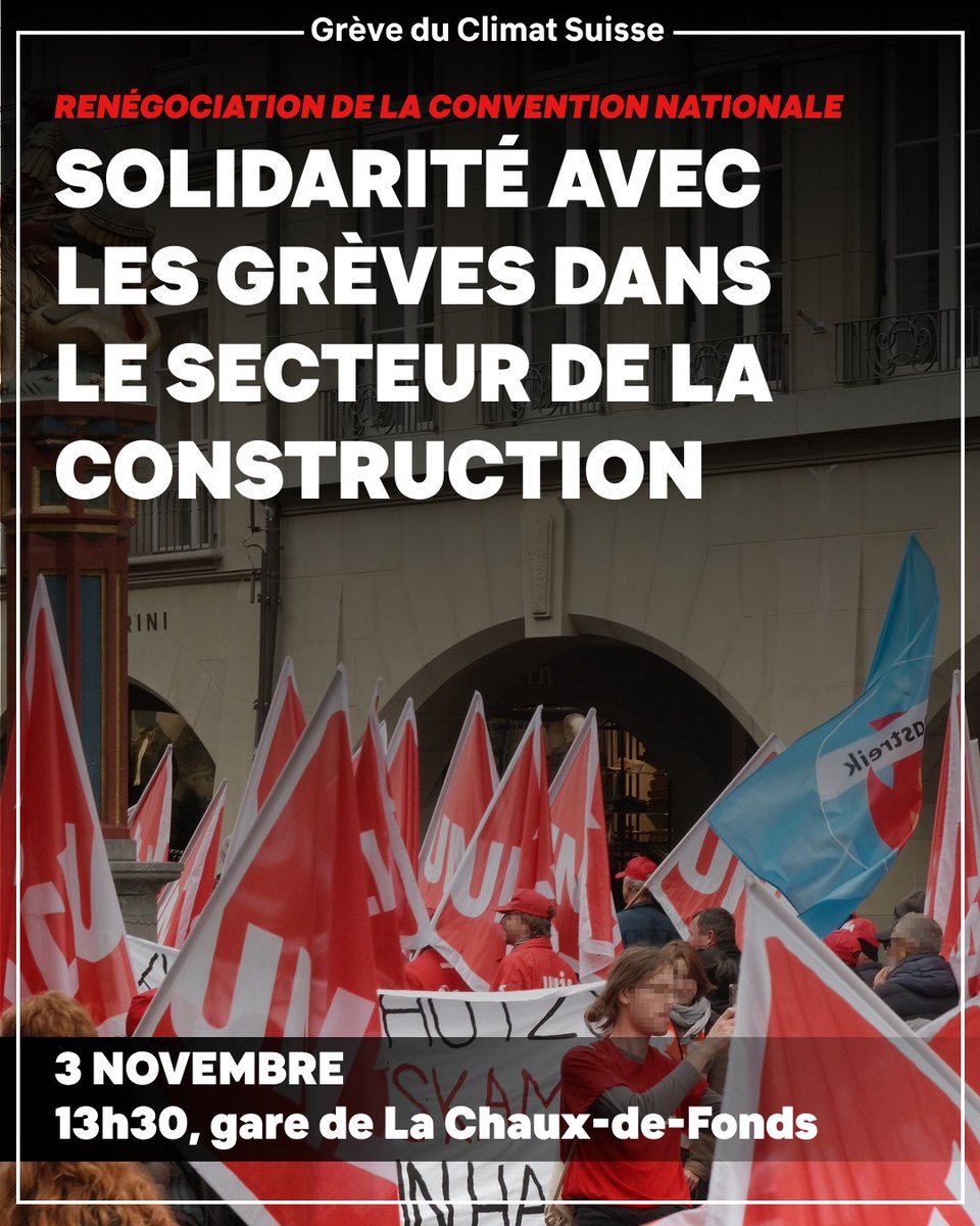 La Grève du Climat appelle à participer aux mobilisations aux côtés des maçons, et notamment à la manifestation du 3 novembre à La Chaux-de-Fonds. Rendez-vous à 13h30 devant la gare!
