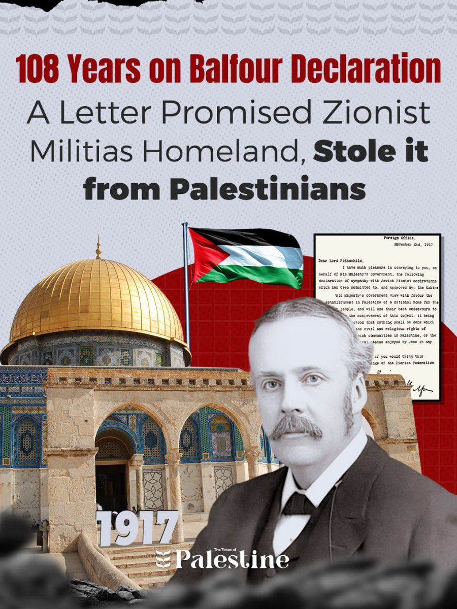 Today marks the 108th anniversary of the Balfour Declaration, issued on November 2, 1917, when the British government released a letter expressing support for Zionist ambitions to seize Palestinian land and establish a “national home for the Jewish people” on the ruins of