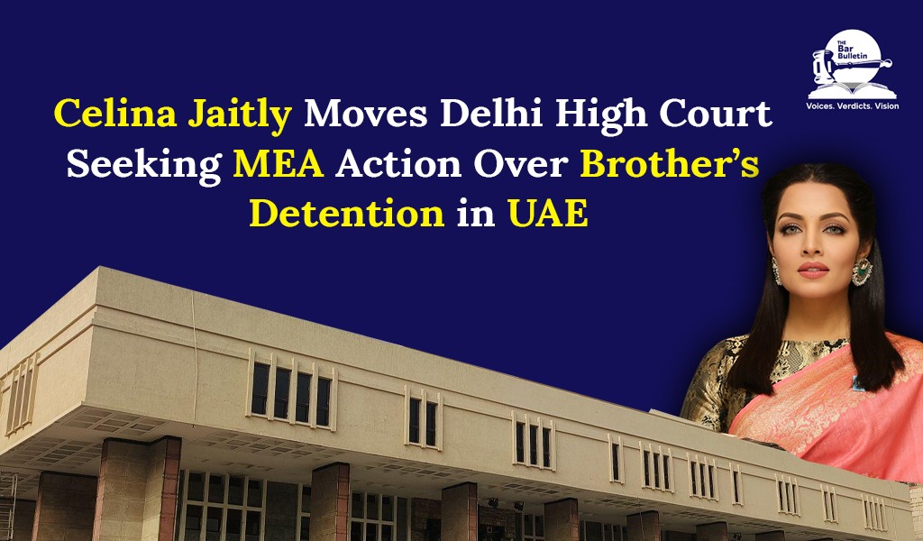 thebarbulletin's tweet photo. @CelinaJaitly Moves Delhi High Court Seeking MEA Action Over Brother’s Detention in UAE
Read More Here
https://t.co/2PGDOTneYb
@MEAIndia
#CelinaJaitly #DelhiHighCourt #MEA #LegalNews #HumanRights #ConsularAccess #UAE #fromthecourts #news #thebarbulletin https://t.co/kMp1DabaTw