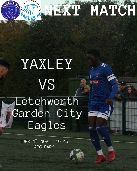 Graphic displays Yaxley FC logo on left with eagle emblem and founding year 1996, text NEXT MATCH above, YAXLEY in large blue letters, VS in center, Letchworth Garden City Eagles with flag-like logo on right. Lower section shows player in blue Yaxley uniform with white shorts and red boots dribbling green soccer ball on green field towards goal, older man in background, crowd spectators behind fence, TUES 4TH NOV 19:45 APC PARK text at bottom.