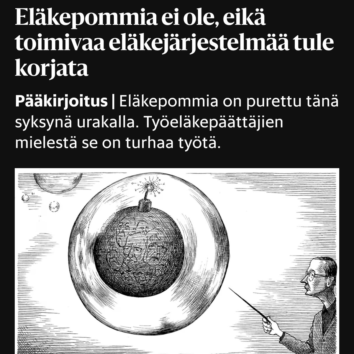 Eläkejärjestelmä on pystyssä enää siksi, että eläkemaksuja on nostettu 5 % -> 25,5 %, samoin eläkeikää. Eläkepommi räjähti jo. Yhteiskunta suojautui heittämällä nuoret sen pommin päälle.

Eläkejärjestelmä edunvalvojineen siis voi hyvin, sen maksajat eivät. hs.fi/paakirjoitukse…