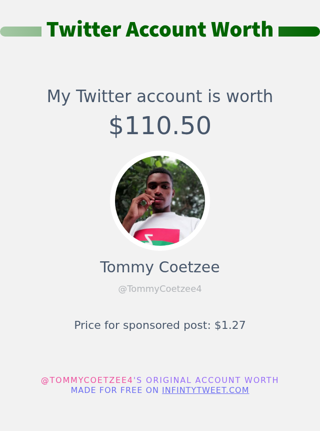 TommyCoetzee4's tweet photo. My Twitter worth is: $110.50

➡️ https://t.co/jXl0sxiOOX https://t.co/I64Q3rZHsS