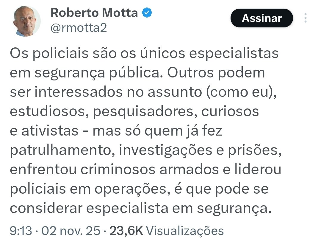 “Só quem patrulhou pode falar de segurança pública” é o mesmo que dizer que só quem teve febre pode falar de saúde.

Segurança pública é tema de Estado, não de corporação.
Ela envolve sociologia, direito, economia, psicologia, urbanismo e gestão pública — muito além do coldre e