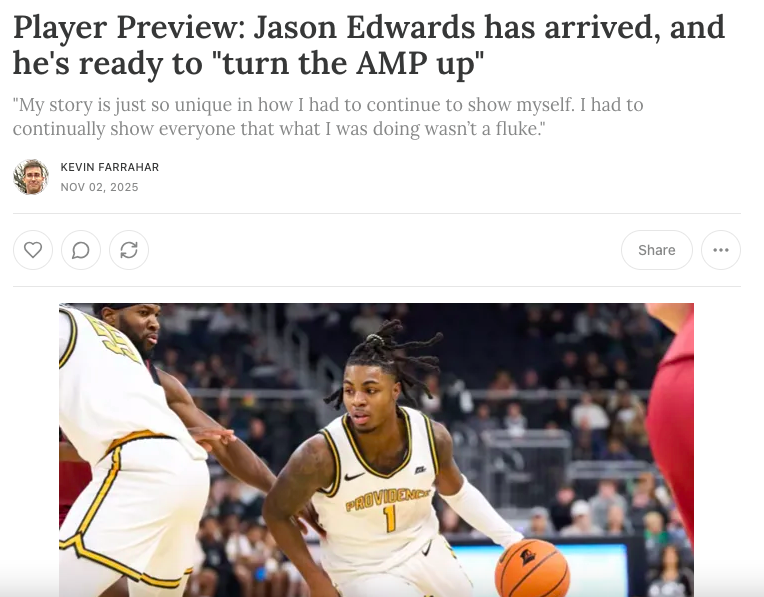 "My story is just so unique in how I had to continue to show myself. I had to continually show everyone that what I was doing wasn’t a fluke."

Jason Edwards debuts in Providence tomorrow, ready to take his game one level higher.

friarbasketball.substack.com/p/player-previ…