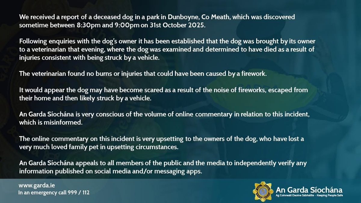 🚨Inaccurate dog kill 🚨
REGRETTABLY, details of reported fireworks attack on dog in #Dunboyne are
INACCURATE.
Please read the garda <a href="/gardainfo/">Garda Info</a> statement below for factual information 👇👇