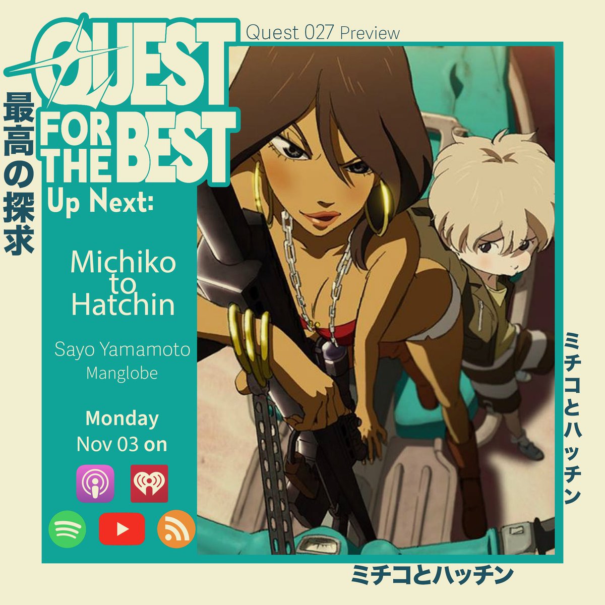 Coming up next on Quest for the Best - Michiko to Hatchin! See you Monday, Nov 3rd