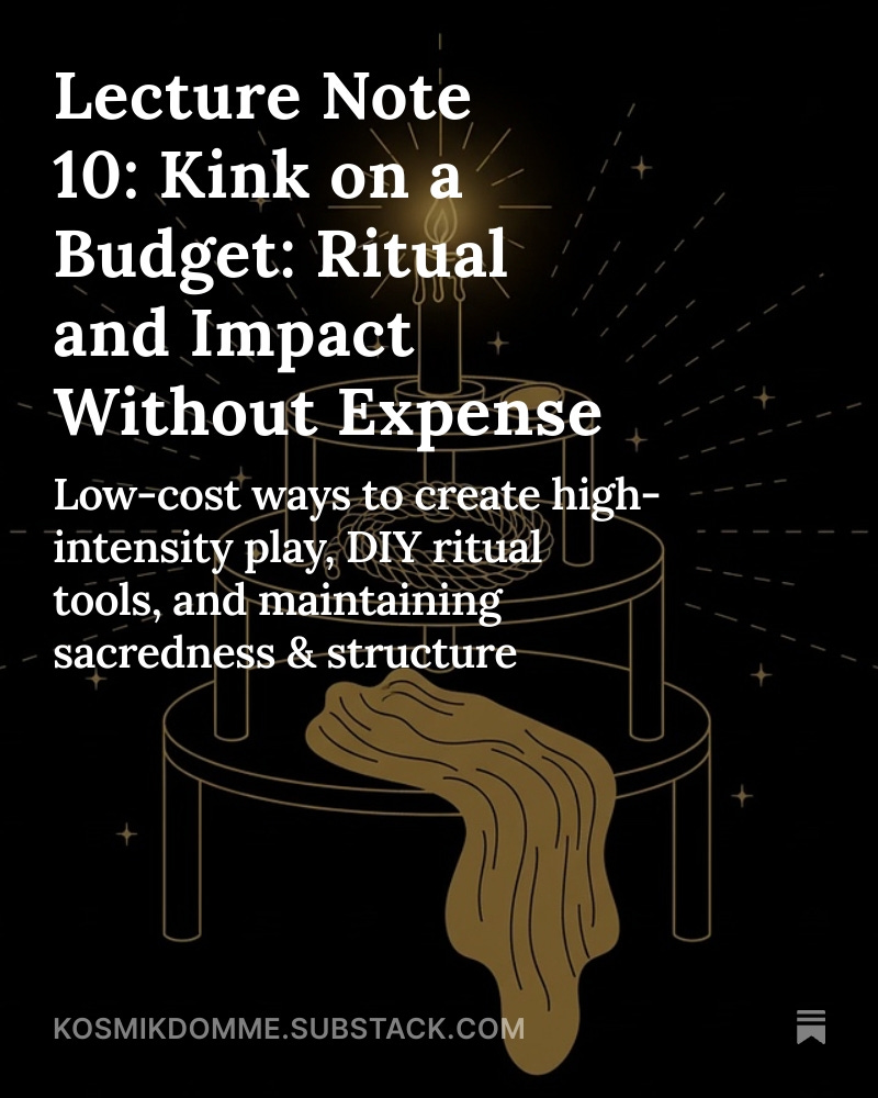 KosmikDomme's tweet image. Lecture Note 10: Kink on a Budget: Ritual and Impact Without Expense open.substack.com/pub/kosmikdomm… 
#substack #kinky