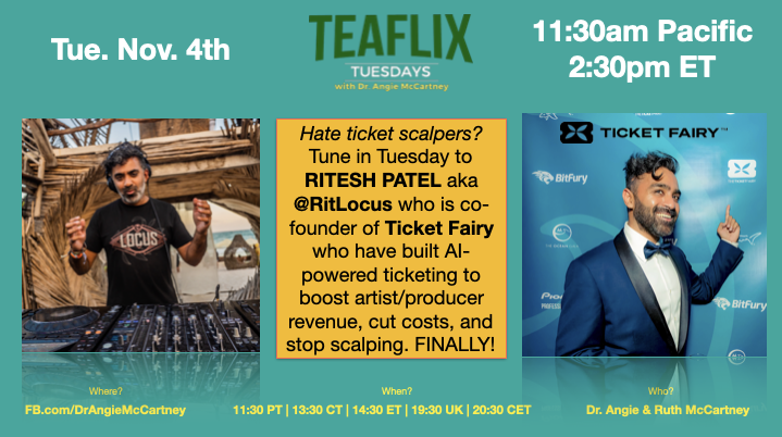Join Dr. Angie McCartney and Ruth for #Teaflix Tuesday, 11/4/25 at 11:30am PT with Ritesh Patel, co-CEO of Ticket Fairy. We’ll dig into AI ticketing, stopping scalpers, and smarter live events. Watch live: fb.com/drangiemccartn…
 Learn more: ticketfairy.com