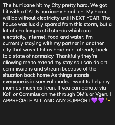 mekahonics's tweet image. -‼️UPDATE &amp;amp; EMERGENCY COMMISSIONS‼️-

I've been hit by a hurricane pretty hard, and I need your help!!
-
Please donate to my Kofi☕️/Commission me on Vgen
ANY HELP IS APPRECIATED!
=like 💜 &amp;amp; Retweet🔁