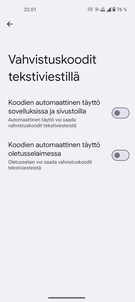 Jos käytät Android-puhelinta, tarkista tämä: Asetukset > Google > Kaikki palvelut > Vahvistuskoodit tekstiviestillä.