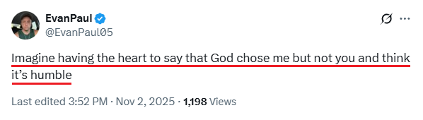 Imagine having the heart to say that I chose God but you didn’t and thinking it’s humble.