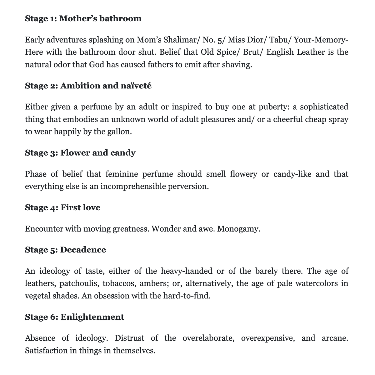 In her book Perfumes, written in co-authorship with her partner Luca Turin, Tania Sanchez lays out the roadmap for how many people develop personal taste in fragrances. I find it roughly maps onto other things in one's wardrobe.