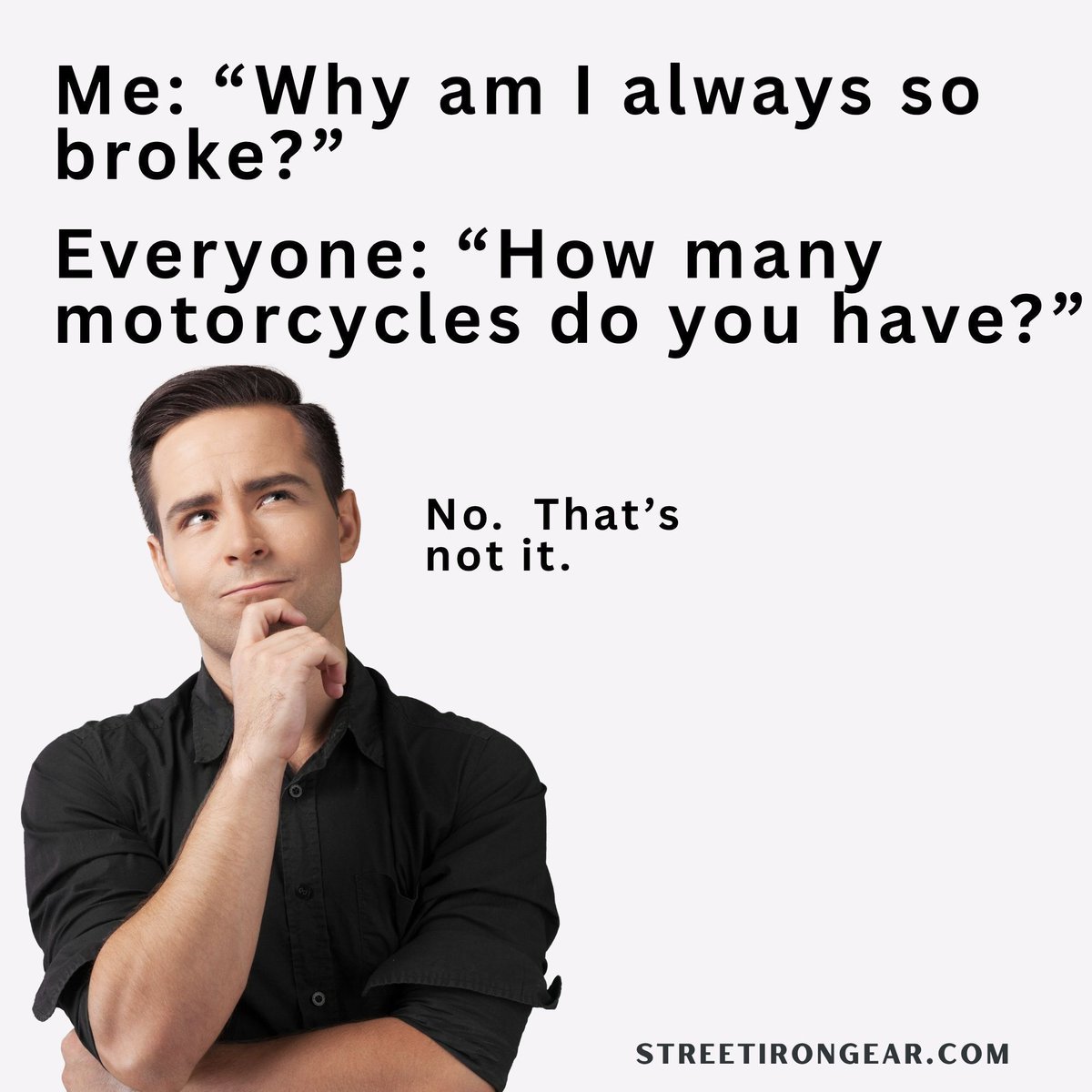StreetIronGear's tweet image. It wouldn&apos;t be the first time everyone else was wrong but me...

#MotorcycleLife #BikerHumor #BrokeLife #WorthEveryPenny #TwoWheels #FunnyMemes #StreetIronGear #MoreBikes