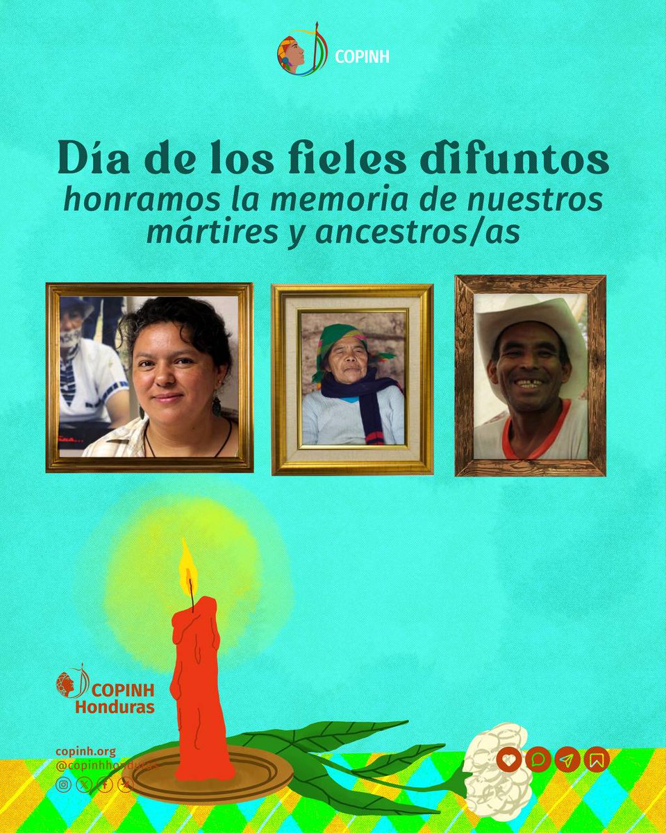 COPINHHONDURAS's tweet image. 🕯En el Día de los Fieles Difuntos, honramos la memoria viva de nuestrxs mártires, ancestras/os. 
Recordamos a #BertaCáceres, Tomás García y a todxs lxs compañerxs que dieron su vida por la defensa del territorio y la dignidad del pueblo #Lenca
