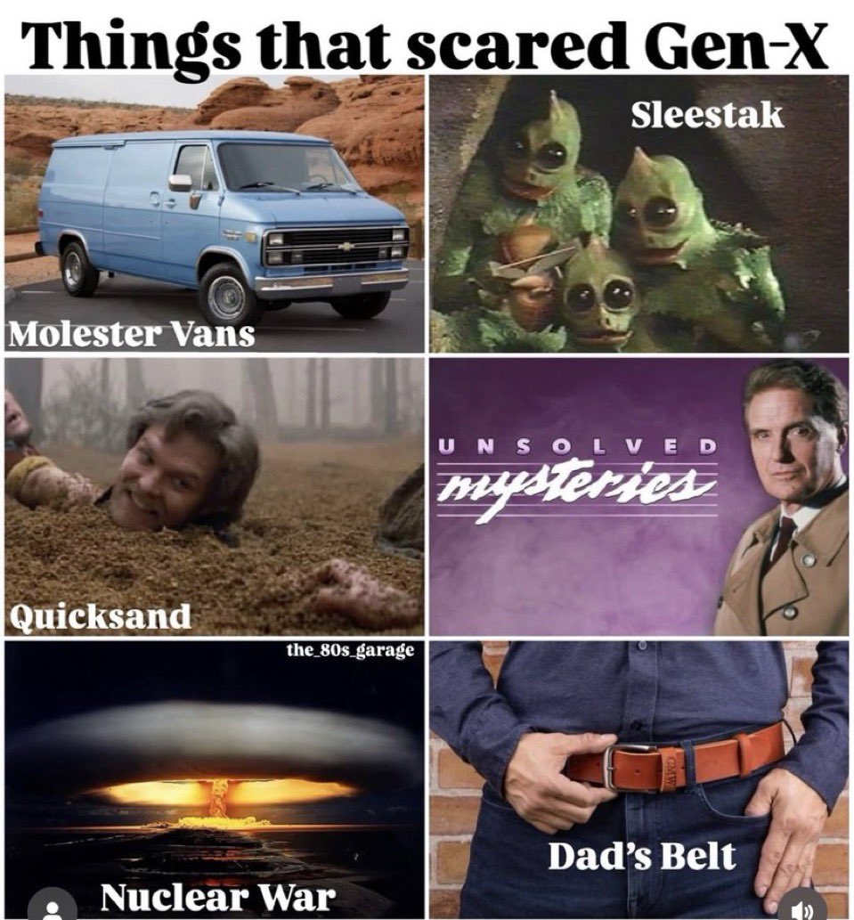 I am still scared of quicksand and nuclear war. I now wield Daddy’s belt.