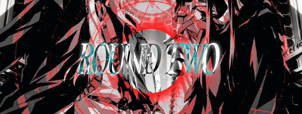 ⠀⠀
⠀⠀
                   「⠀⠀#REVELATIONS. ⠀⠀」
                                      ——— ROUND TWO. 
⠀⠀
⠀⠀