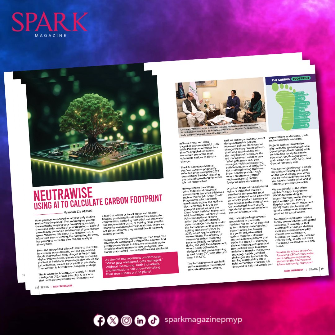 sparkmagpmyp's tweet image. Neutrawise - Using AI to calculate carbon footprint
By : Wardah Zia Abbasi

A publication of the Prime Minister&apos;s Youth Programme
Download Now : spark.pmyp.gov.pk

#SPARK #SPARKMAGAZINE #PMYP #PMsYouthProgram #youthheroes #Interviews #FutureLeaders #YouthEmpowerment