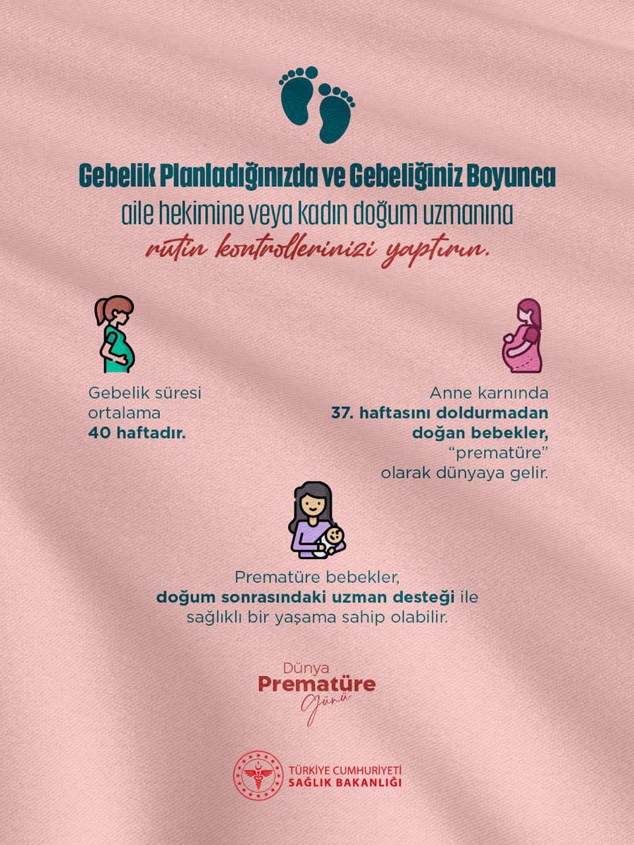 Gebelik planladığınızda ve gebeliğiniz boyunca aile hekimine veya kadın doğum uzmanına rutin kontrollerinizi yaptırın. 

#DünyaPrematüreGünü