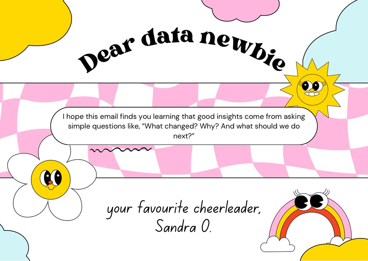 KokoSandra's tweet image. Dear data newbie,

I hope this email finds you learning that good insights come from asking simple questions like,

 &quot;What changed? Why? And what should we do next?&quot;

Stay locked in! 

Your favourite cheerleader,
Sandra O.

#DataAnalytics #DataLearning #Skillphore #DigitalSkills