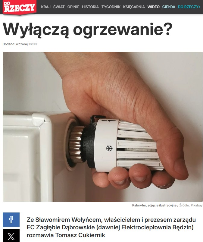 W 47 numerze tygodnika „Do Rzeczy” z 2025 r. został opublikowany mój wywiad ze Sławomirem Wołyńcem, właścicielem i prezesem zarządu EC Zagłębie Dąbrowskie (dawniej Elektrociepłownia Będzin), pt. Wyłączą ogrzewanie?