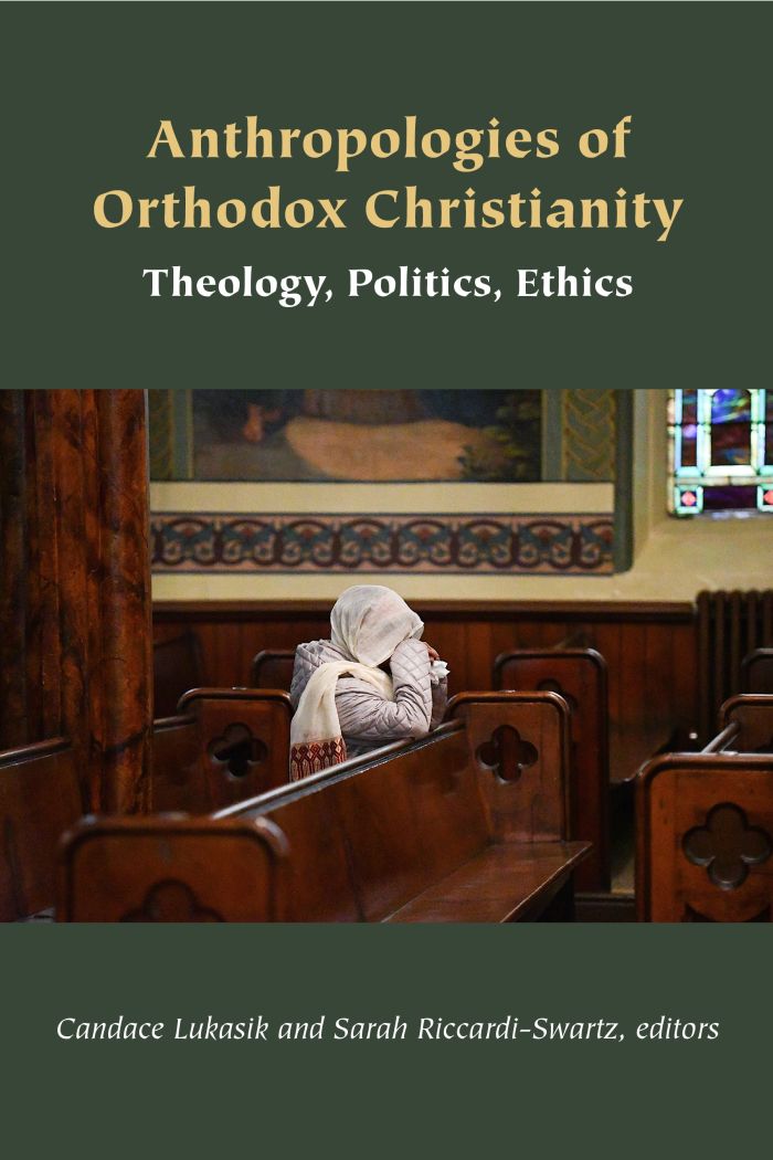 Anthropologies of Orthodox Christianity: Theology, Politics, Ethics, edited by Candace Lukasik and Sarah Riccardi-Swartz #NewRelease ow.ly/njOl50Xpnmh