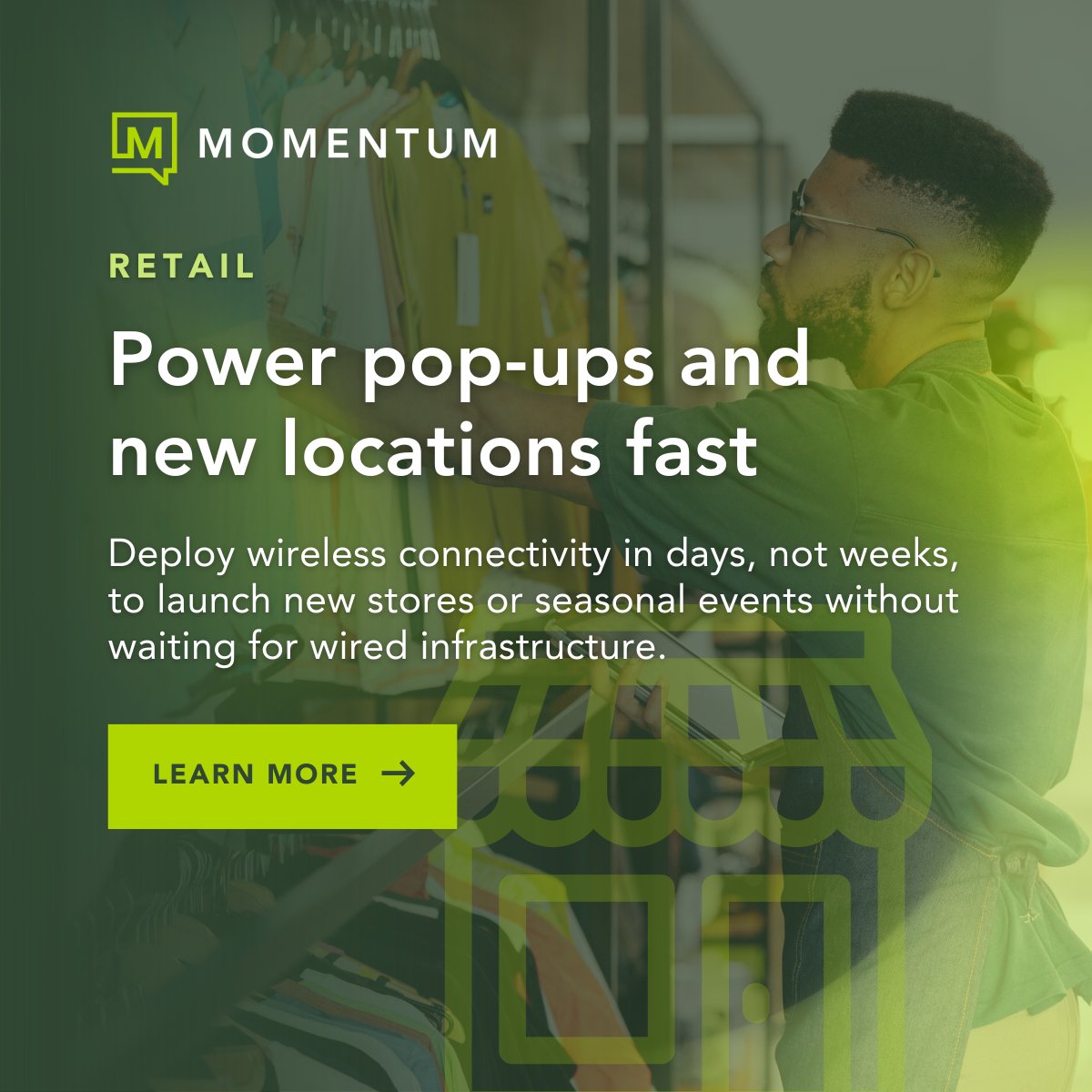 Seasonal openings move fast. Your connectivity should too.

With Momentum’s 5G fixed wireless, retailers can spin up new stores, pop-ups, and holiday events in days instead of waiting on wired installs. Stay connected, stay selling!

 loom.ly/0m7NJc8