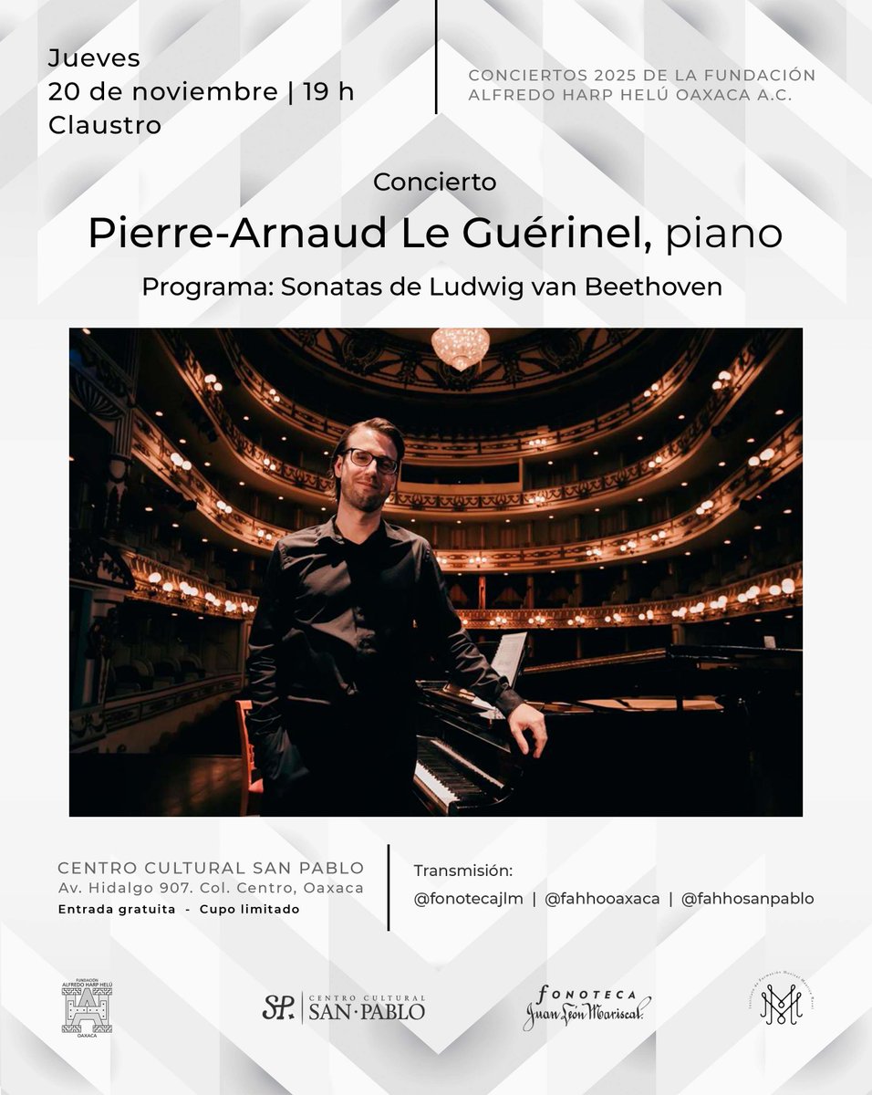 Se acerca nuestro próximo concierto ¡y tú estás invitado!
Concierto "Sonatas de Beethoven" por Pierre-Arnaud Le-Guerinel en el claustro del <a href="/fahho_sanpablo/">Centro Cultural SP</a> 
Jueves 20 de noviembre a las 19h
<a href="/FundacionAHHO/">Fundación Alfredo Harp Helú Oaxaca</a> 

ENTRADA LIBRE
CUPO LIMITADO