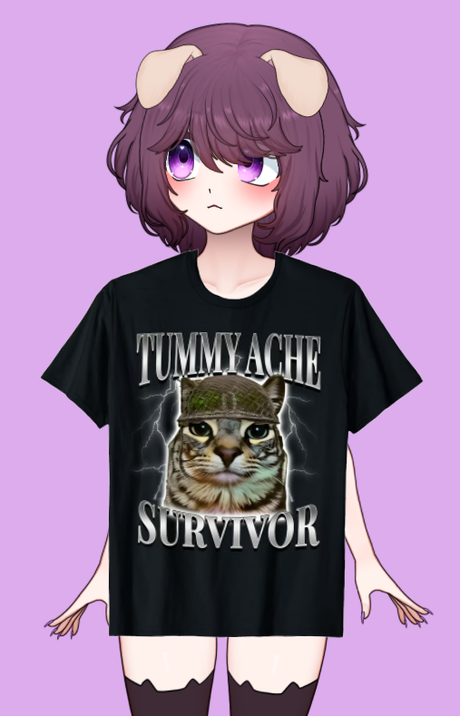 IMA  TUMMY ACHE SURVIVOR!!!!

🔴twitch.tv/meowynyaa

waaaaaa