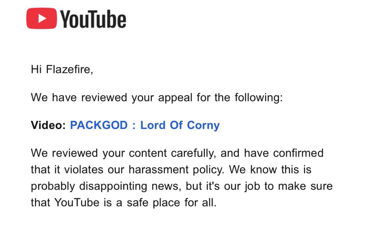 Flazefire's tweet image. @TeamYouTube @YouTubeCreators The timestamp provided 16:09 shows nothing that could be considered bullying or harassment, The video is a critique of another creator in good yet critical fun, the creator being critiqued commented on the video and said it was funny. The AI is wrong