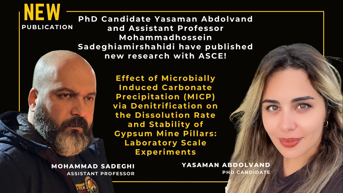 Congrats to PhD candidate Yasaman Abdolvand and Asst. Prof. Mohammad Sadegi on their ASCE publication! 
📄 Effect of Microbially Induced Carbonate Precipitation (MICP) via Denitrification on the Dissolution Rate and Stability of Gypsum Mine Pillars
🔗 bit.ly/47LjQrX