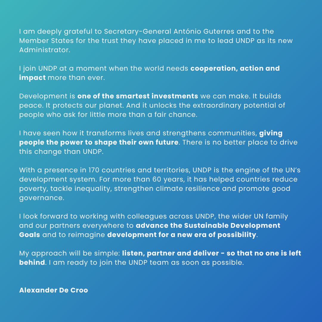 Honoured to be appointed as the next <a href="/UNDP/">UN Development</a> Administrator.

At a time when the world needs cooperation, action and impact more than ever, I’m grateful to <a href="/UN/">United Nations</a> Secretary-General <a href="/antonioguterres/">António Guterres</a> and Member States for their trust.

Looking forward to joining the UNDP team.