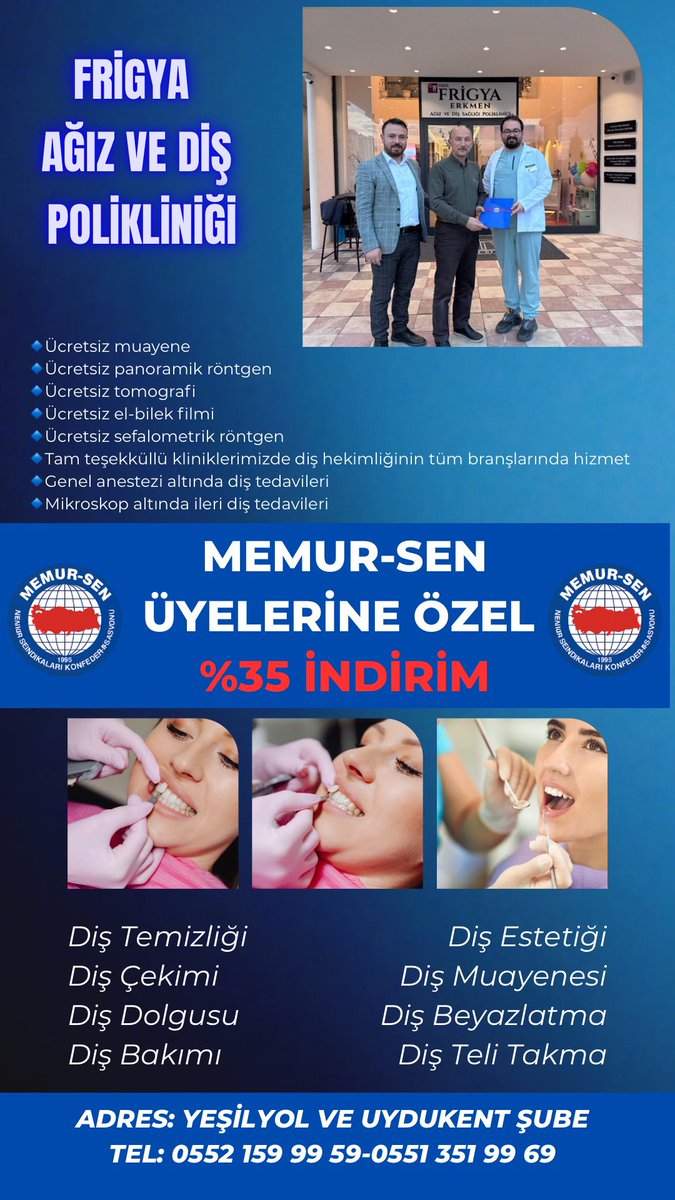 Memur-Sen Konfederasyonu arasında yapılan protokol kapsamında,
bu konfederasyona bağlı üyeler ve birinci derece yakınlarına,
Türk Diş Hekimleri Birliği Fiyat Listesi üzerinden %35 indirim, ücretsiz muayene ve röntgen imkânı