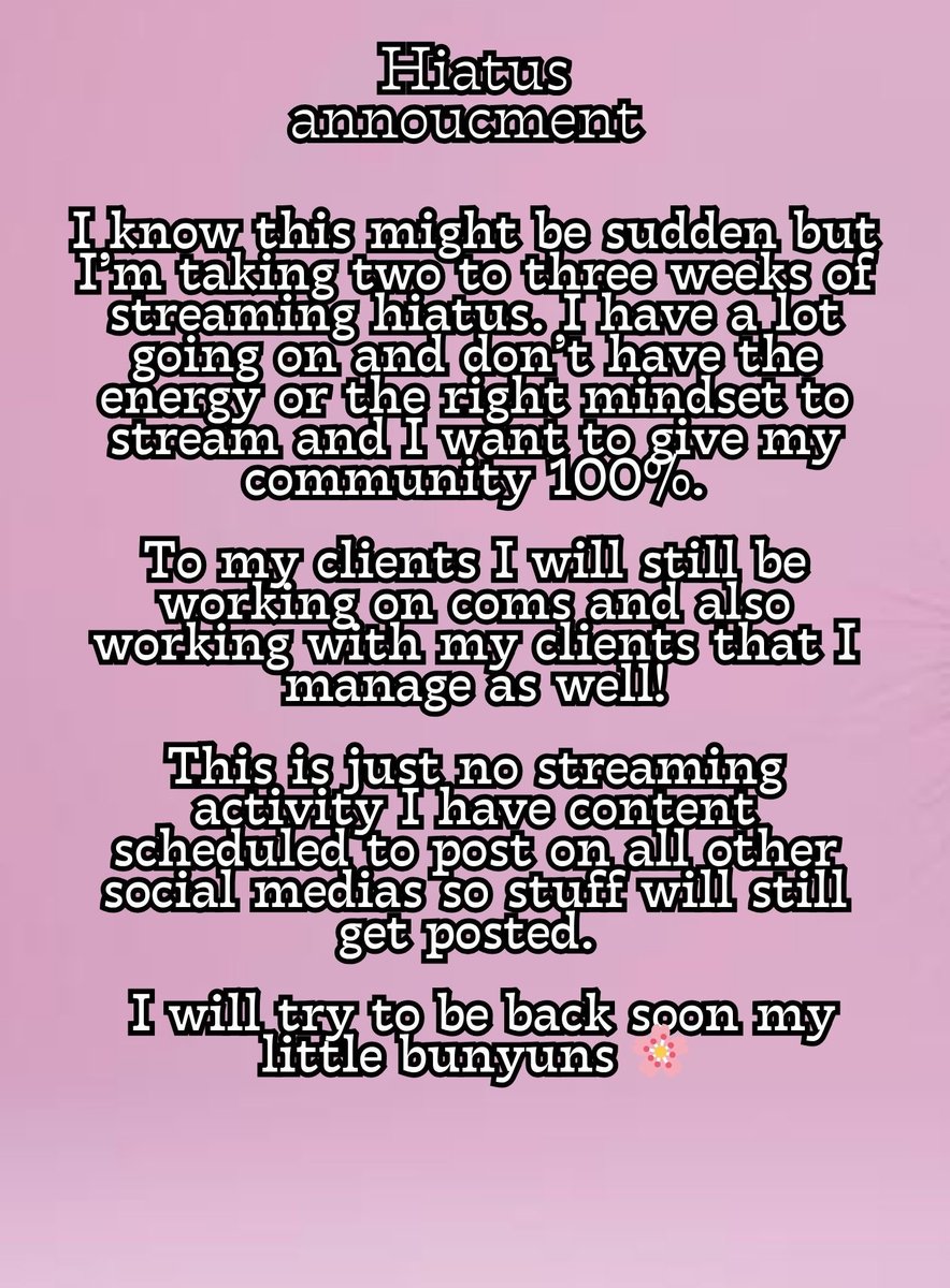 Streaming Hiatus. 

I’ll be back. 🌸
