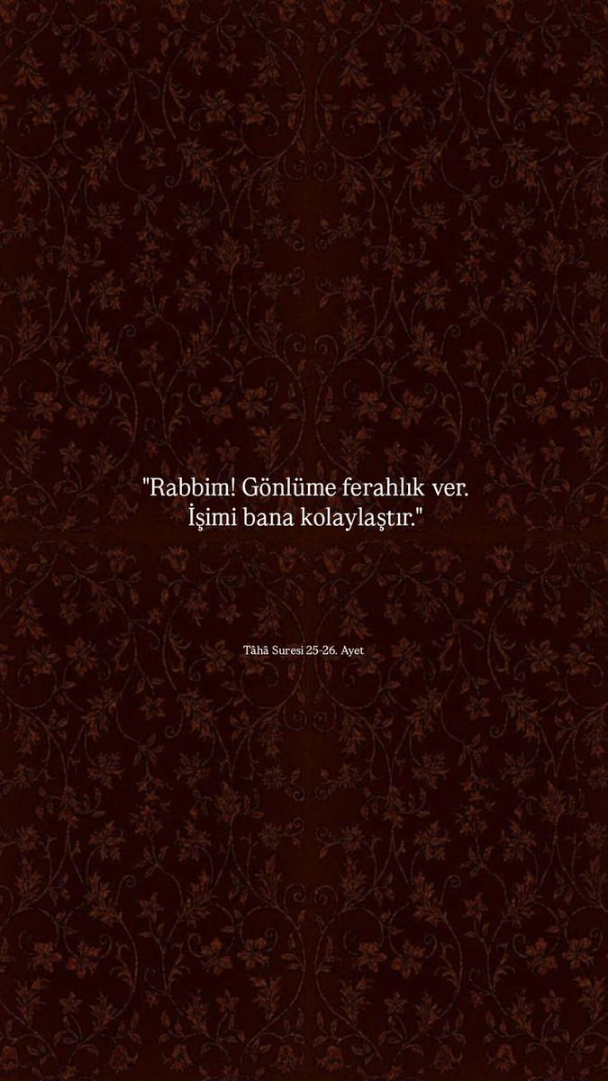 "Rabbim! Gönlüme ferahlık ver. İşimi bana kolaylaştır."

🔸Tâhâ /25-26