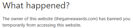 SculTheClover's tweet photo. @thegameawards Ok yhea, they are temp banning to limit people from accessing the site https://t.co/ZJ71hSmVfB
